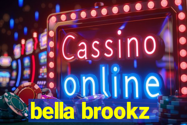 bella brookz